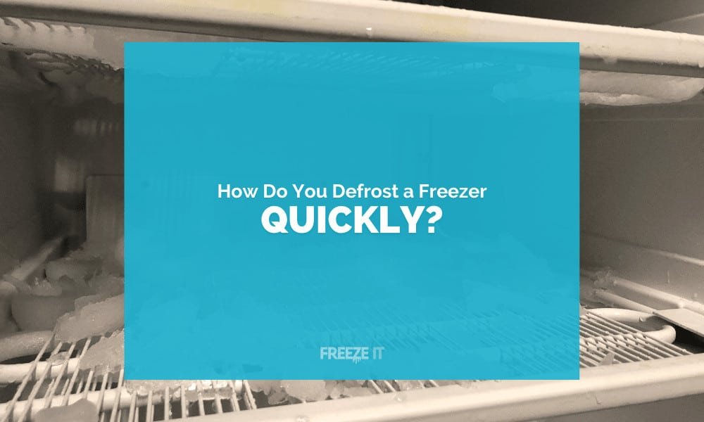 How to Defrost a Freezer Quickly