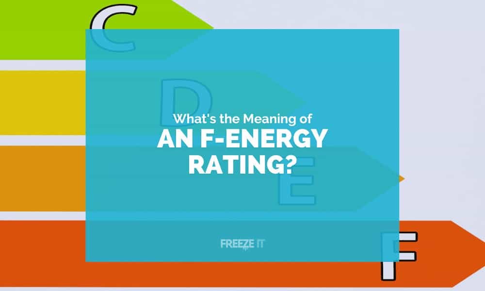 What Does F Energy Rating Mean on a Fridge Freezer