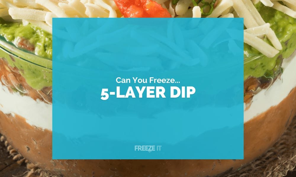 Can You Freeze 5 Layer Dip