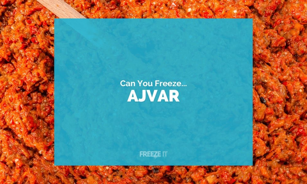 Can You Freeze Ajvar