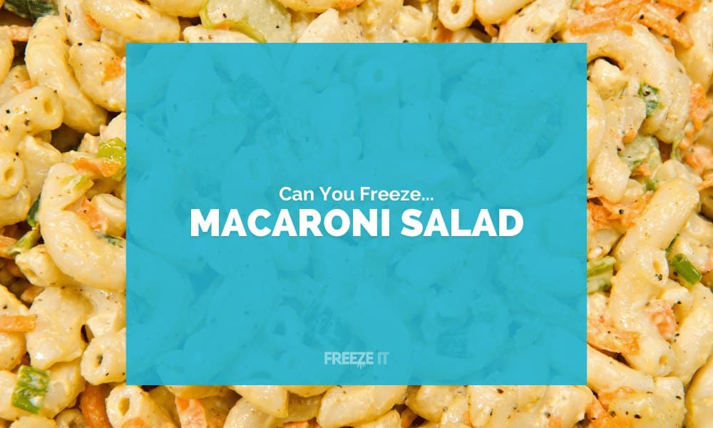 Can You Freeze Macaroni Salad