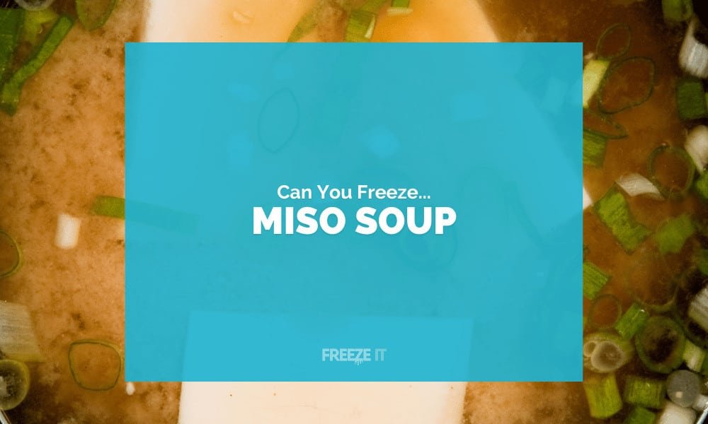 Can You Freeze Miso Soup