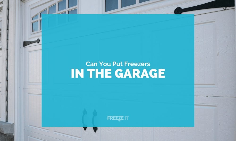 Can You Put a Freezer in the Garage