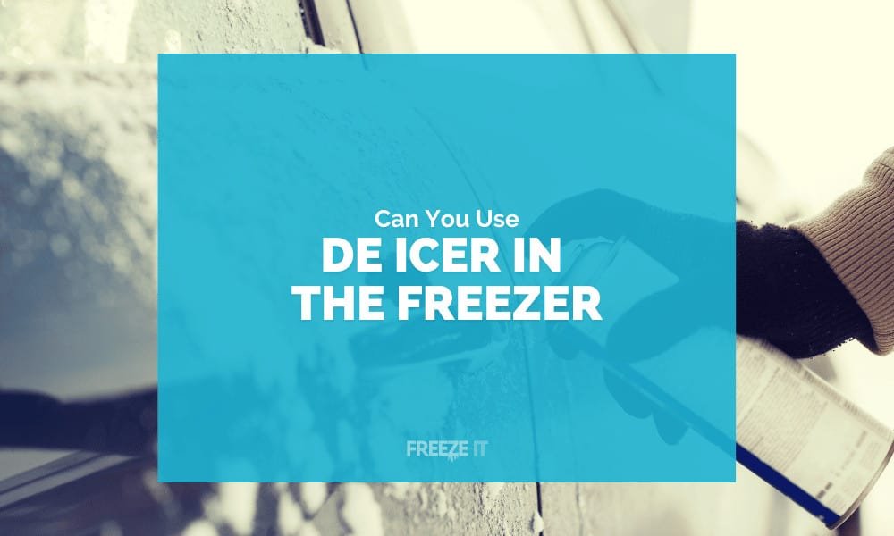 Can You Use De Icer in a Freezer