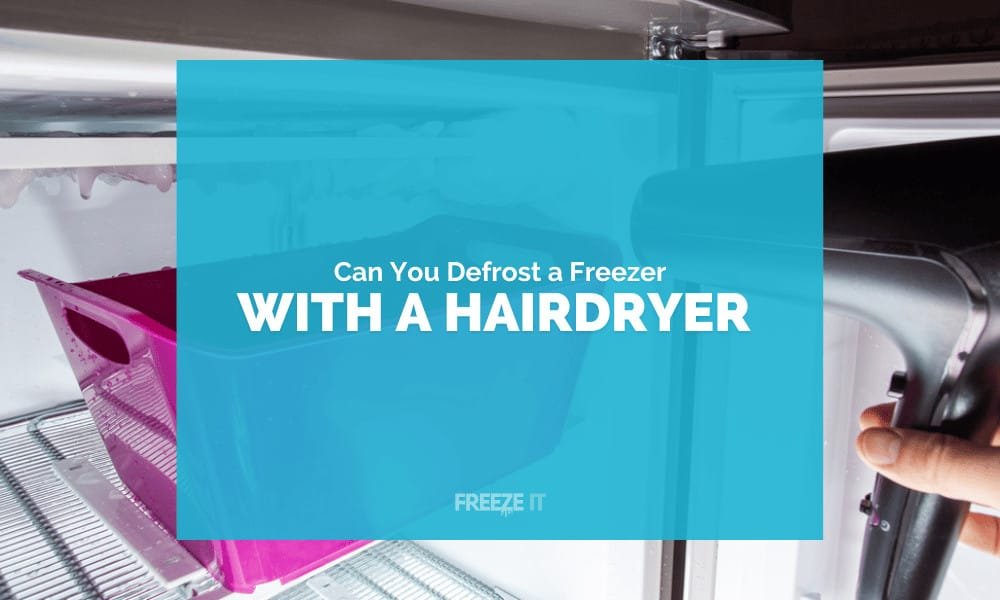 Can You Use a Hairdryer to Defrost a Freezer