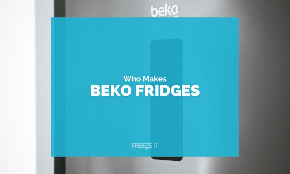 Who Makes Beko Fridge Freezers