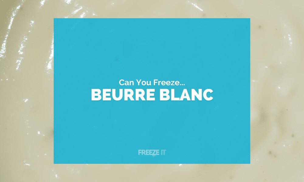 Can You Freeze Beurre Blanc