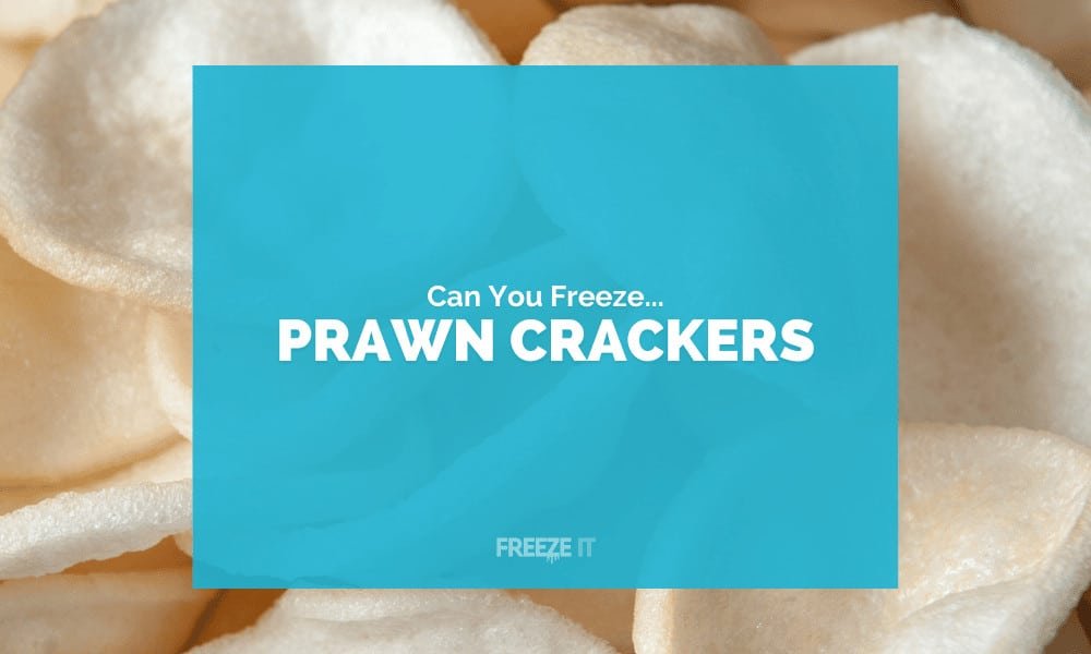 Can You Freeze Prawn Crackers