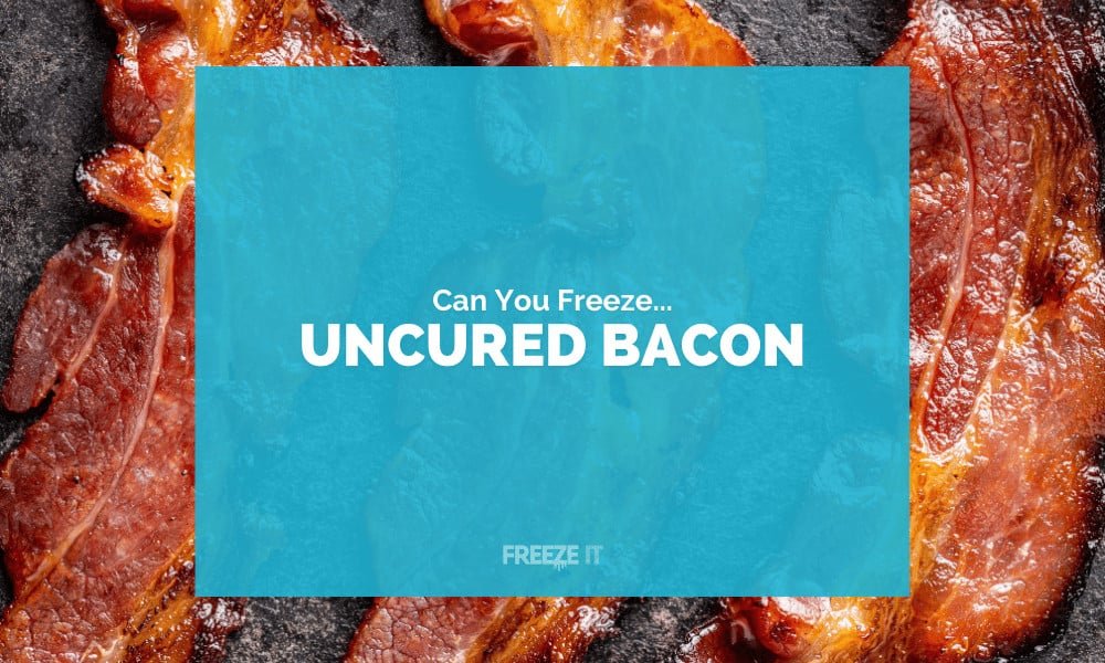 Can You Freeze Uncured Bacon