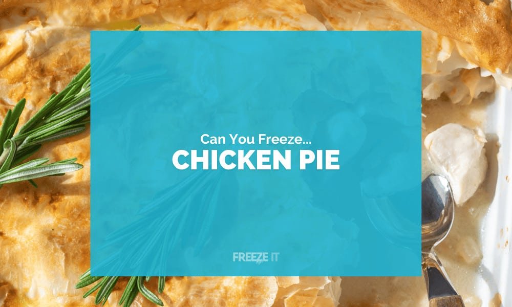 Can You Freeze Chicken Pie