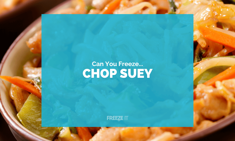 Can You Freeze Chop Suey