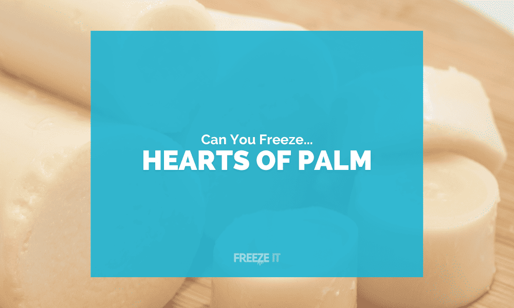 Can You Freeze Hearts of Palm