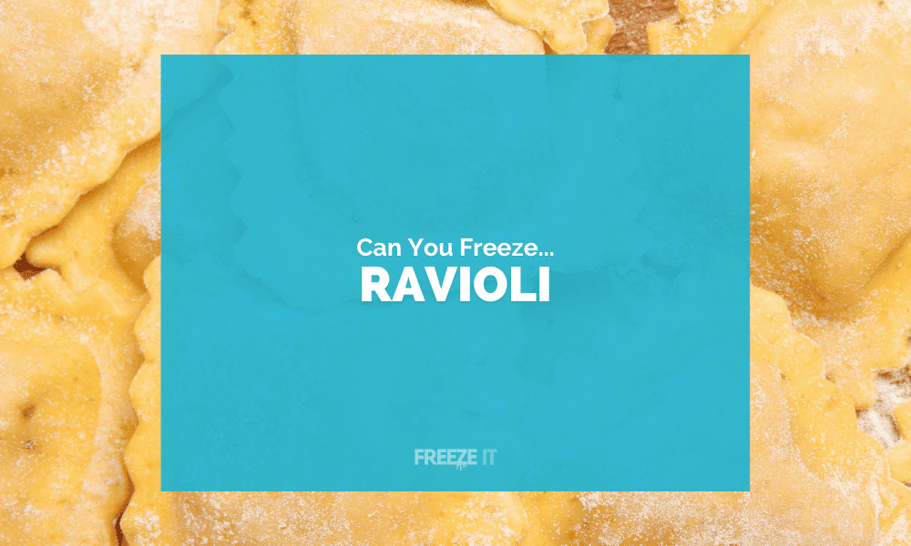 Can You Freeze Ravioli