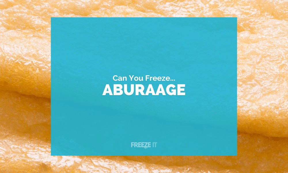 Can You Freeze Aburaage