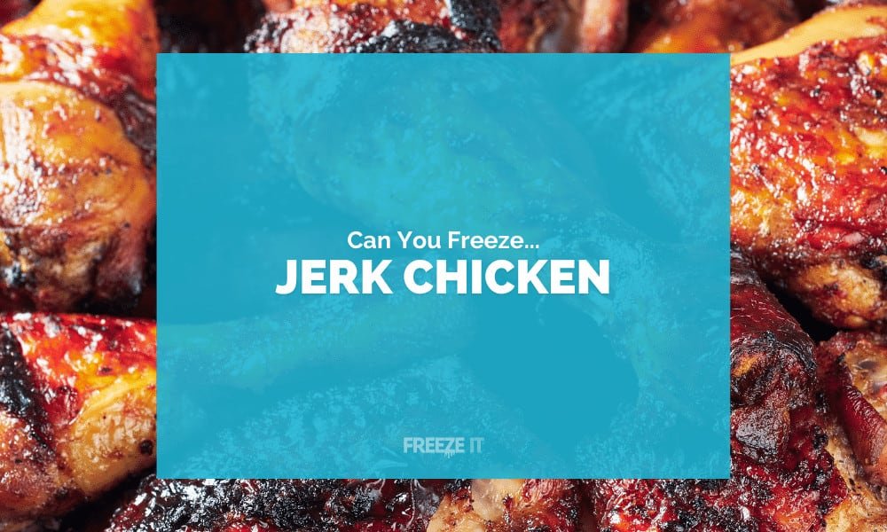 Can You Freeze Jerk Chicken