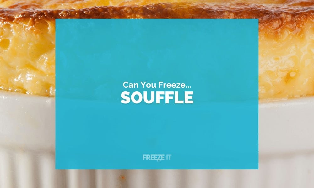 Can You Freeze Souffle