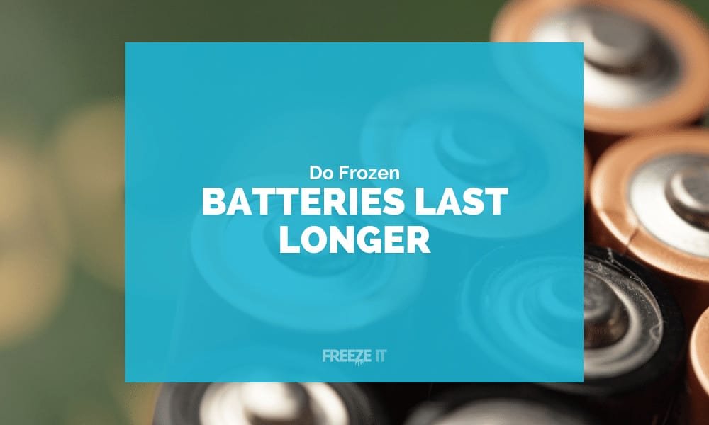 Do Batteries Last Longer in the Freezer